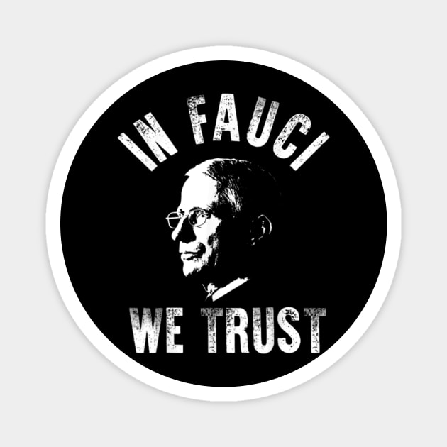 Dr Fauci Shirt in Fauci We Trust Support Magnet by hardyhtud